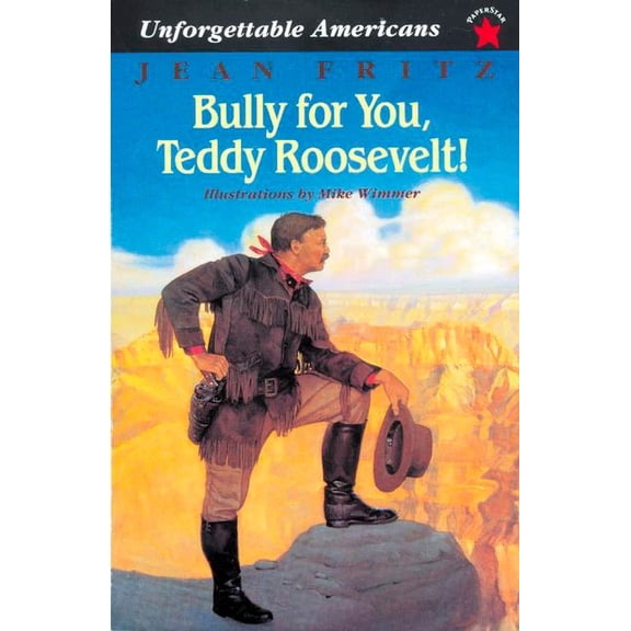Unforgettable Americans Bully for You, Teddy Roosevelt!, (Paperback)