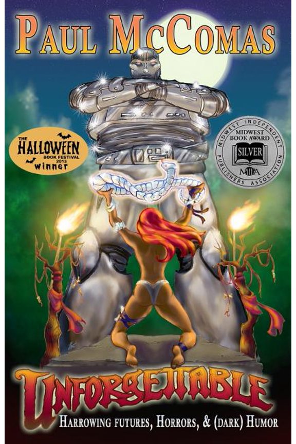 Unforgettable: Harrowing Futures, Horrors, & (Dark) Humor (Paperback) by Paul McComas