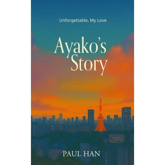 Unforgettable, My Love - Ayako: A Story of Love That Lingered in the Sky, (Paperback)