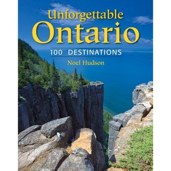 Pre-Owned Unforgettable Ontario: 100 Destinations (Paperback) 0228100259 9780228100256