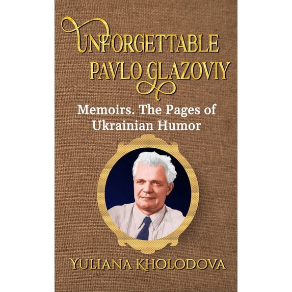 Unforgettable Pavlo Glazoviy, (Hardcover)