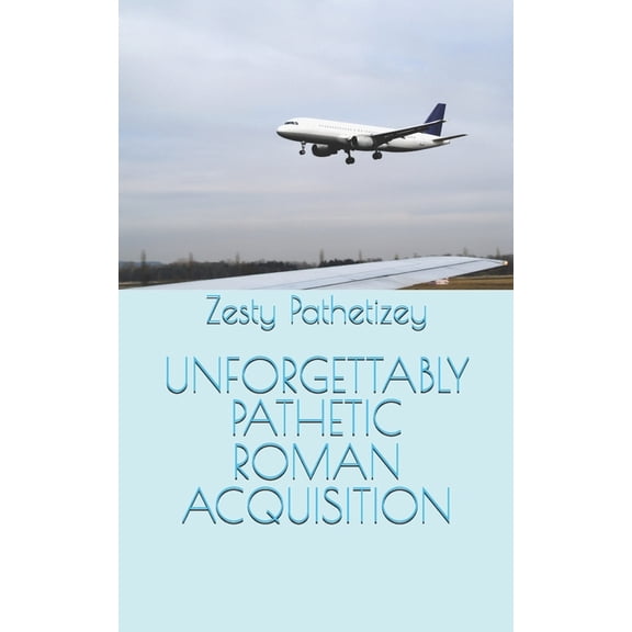 Unforgettably Pathetic Roman Acquisition, (Paperback)