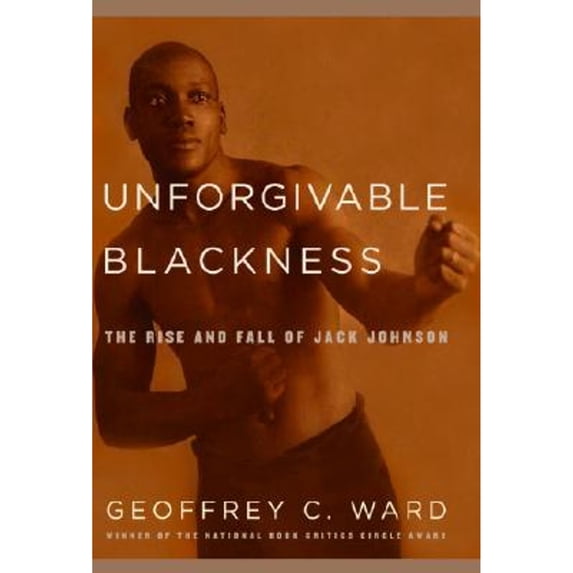 Pre-Owned Unforgivable Blackness: The Rise and Fall of Jack Johnson Hardcover