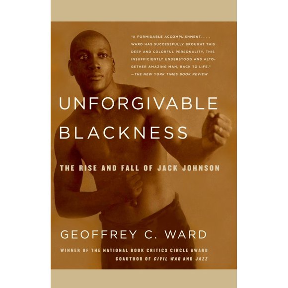 Unforgivable Blackness: The Rise and Fall of Jack Johnson (Paperback)