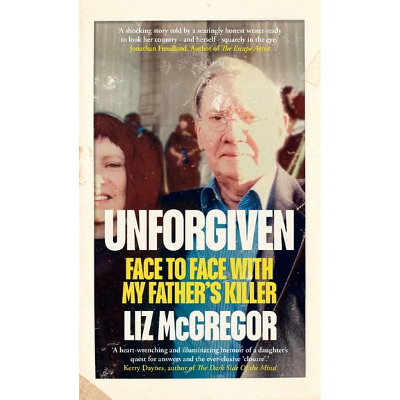 Unforgiven : Face to Face with my Fathers Killer (Hardcover)