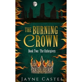 Unforgiven The Burning Crown, Book 2, (Paperback)