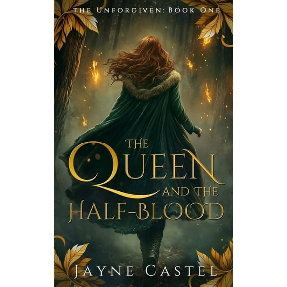 Unforgiven The Queen and the Half-blood: An epic Celtic Romantasy, Book 1, (Paperback)