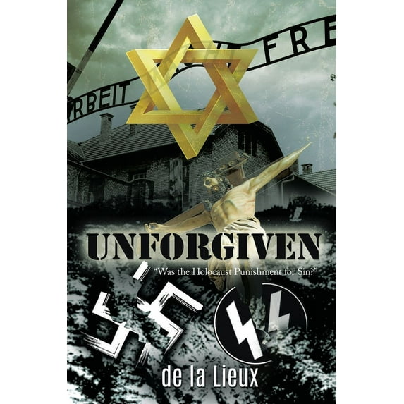 Unforgiven: "Was the Holocaust Punishment for Sin?", (Paperback)
