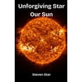 thumbnail image 1 of Unforgiving Star our Sun, (Paperback), 1 of 1