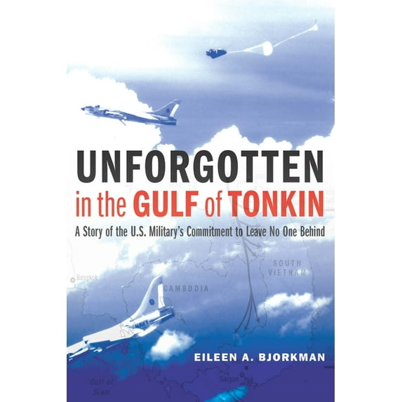 Unforgotten in the Gulf of Tonkin: A Story of the U.S. Military's Commitment to Leave No One Behind, (Paperback)