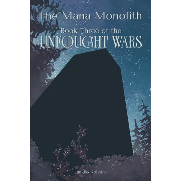 Unfought Wars The Mana Monolith, Book 3, (Paperback)