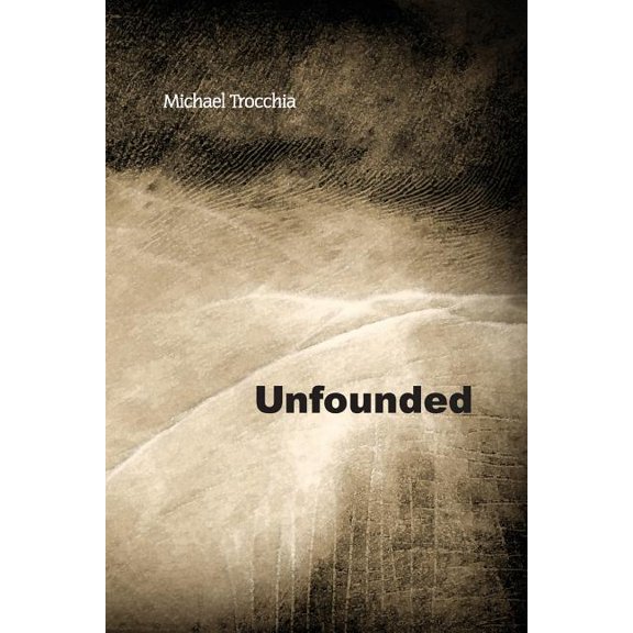 Unfounded Paperback 1938853601 9781938853609 Michael Trocchia
