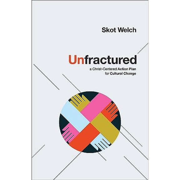 Pre-Owned Unfractured: A Christ-Centered Action Plan for Cultural Change (Hardcover) 0800763548 9780800763541