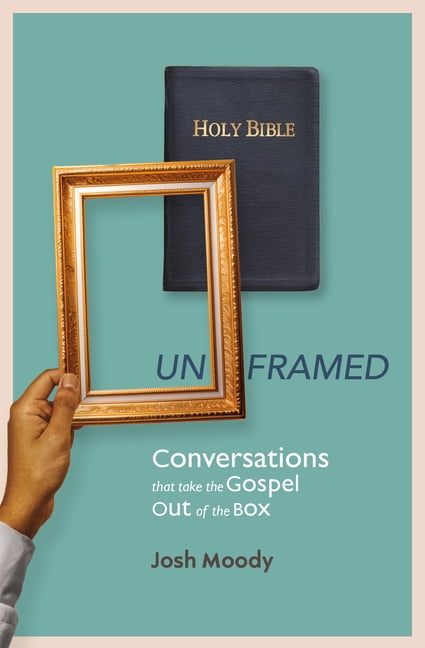Unframed: Conversations That Take the Gospel Out of the Box, (Paperback)