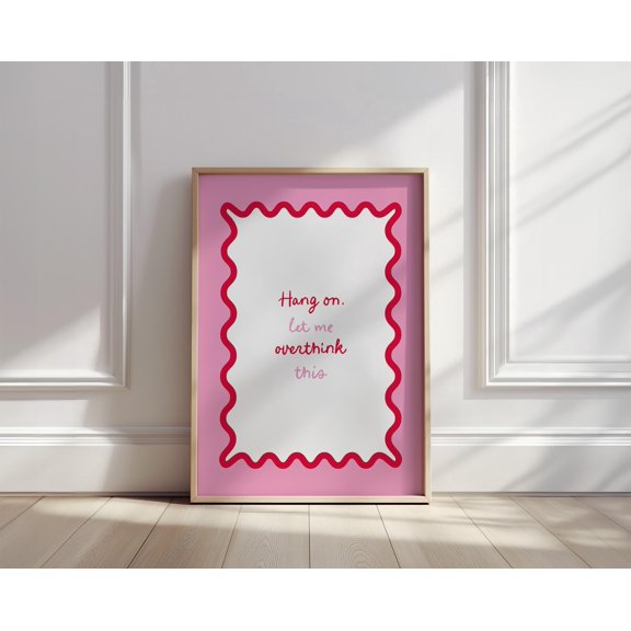 (Unframed) Hang on, let me overthink this | Wall Art | Poster