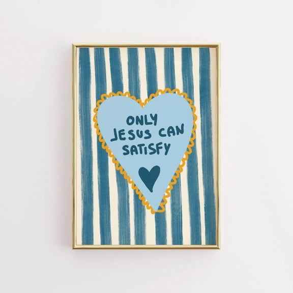 (Unframed) Only Jesus Can Satisfy Wall Art – Christian Heart Print