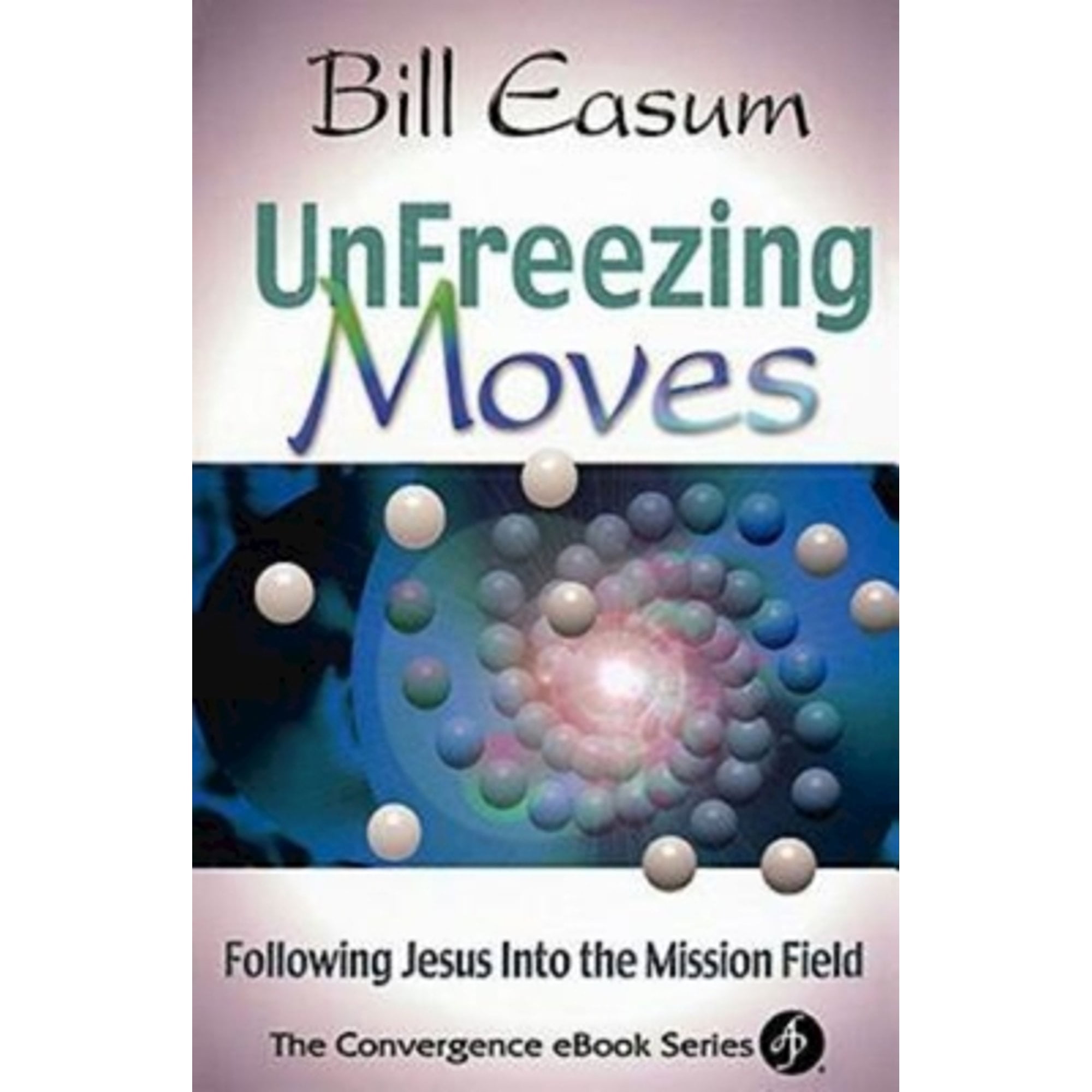 Pre-Owned Unfreezing Moves (Paperback 9780687051779) by Bill Easum, William Easum