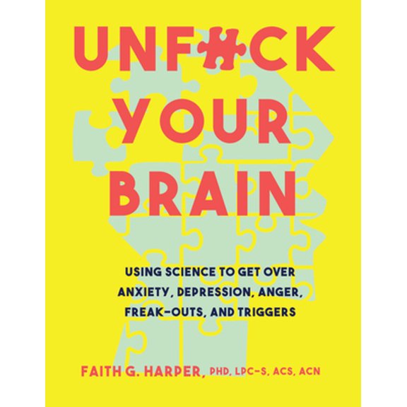 Pre-Owned Unfuck Your Brain: Using Science To Get Over Anxiety, Depression, Anger, Freak-Outs, and Triggers (5-Minute Therapy) Paperback
