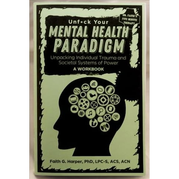 5-Minute Therapy: Unfuck Your Mental Health Paradigm: Unpacking Individual Trauma and Societal Systems of Power a Workbook (Paperback)