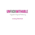 thumbnail image 1 of Unfuckwithable: A Guide to Inspired Badassery (Paperback), 1 of 1