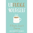 thumbnail image 1 of Pre-Owned Unfudge Yourself: A Parent√É¬¢√¢‚Äö¬¨√¢‚Äû¬¢s Guide to Happiness Paperback, 1 of 1