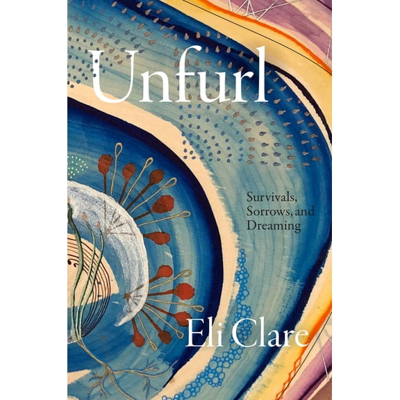 Unfurl: Survivals, Sorrows, and Dreaming, (Hardcover)