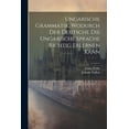 thumbnail image 1 of Ungarische Grammatik, Wodurch Der Deutsche Die Ungarische Sprache Richtig Erlernen Kann (Paperback), 1 of 1