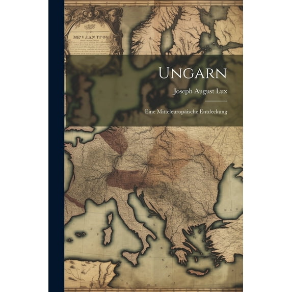 Ungarn; eine Mitteleuropäische Entdeckung (Paperback)