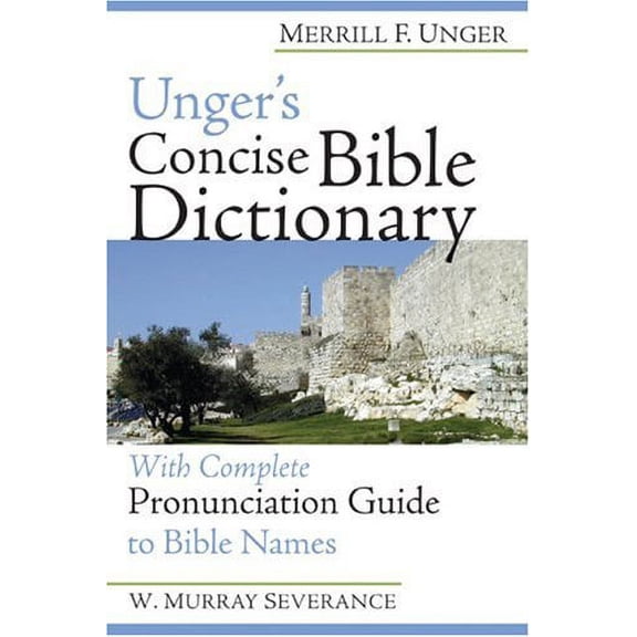Pre-Owned Unger's Concise Bible Dictionary: With Complete Pronunciation Guide to Bible Names (Paperback) 0801092086 9780801092084