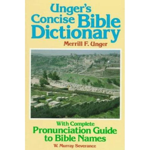 Pre-Owned Unger's Concise Bible Dictionary: With Complete Pronunciation Guide to Bible Names (Paperback) 0801092086 9780801092084