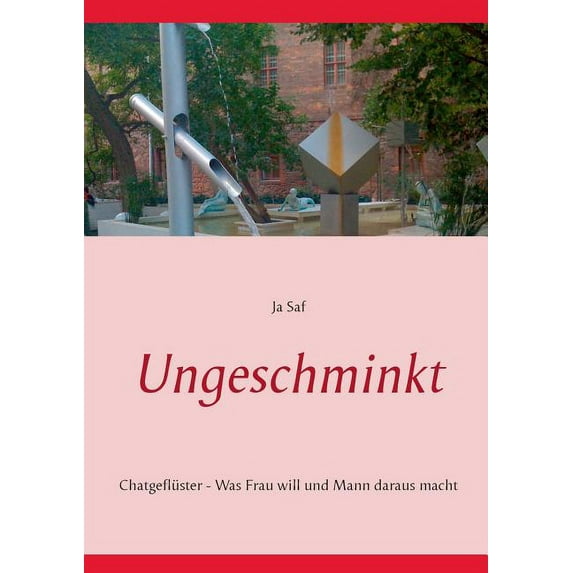 Ungeschminkt: Chatgeflüster - Was Frau will und Mann daraus macht, (Paperback)