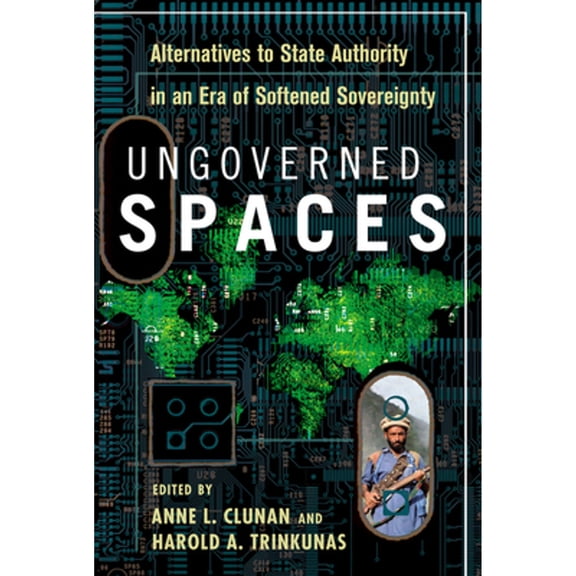 Pre-Owned Ungoverned Spaces : Alternatives to State Authority in an Era of Softened Sovereignty (Hardcover)