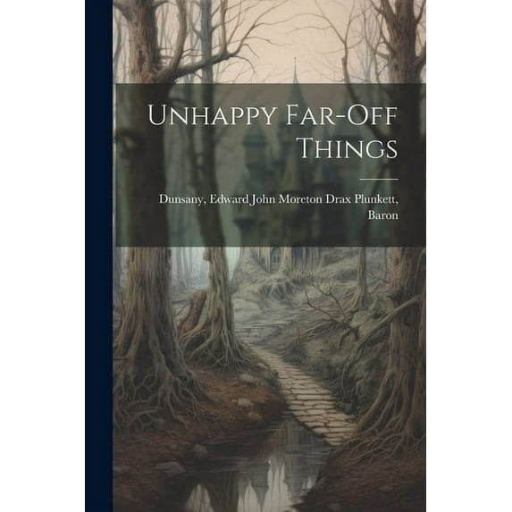 Unhappy Far-off Things (Paperback)