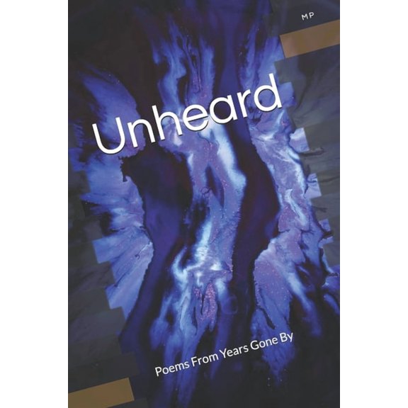 Unheard: Poems From Years Gone By Paperback