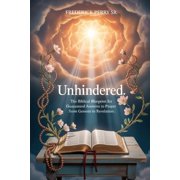 Unhindered The Biblical Blueprint for Answers to Prayer from Genesis to Revelation, Paperback