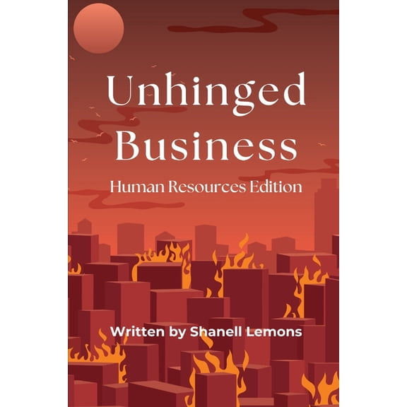 Unhinged Business: Human Resources Edition: Human Resources and Leadership Short Stories that are Far Fetching and Jaw D, (Paperback)