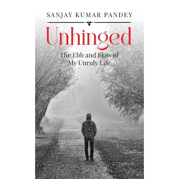 Unhinged: The Ebb and Flow of My Unruly Life, (Hardcover)