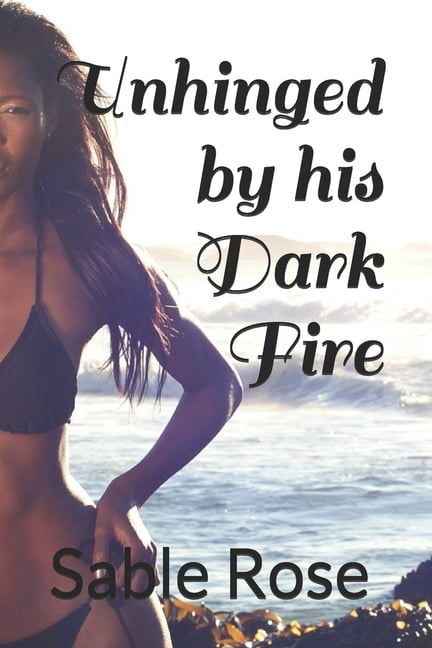 Unhinged Romance Trilogy Unhinged by his Dark Fire, Book 2, (Paperback)