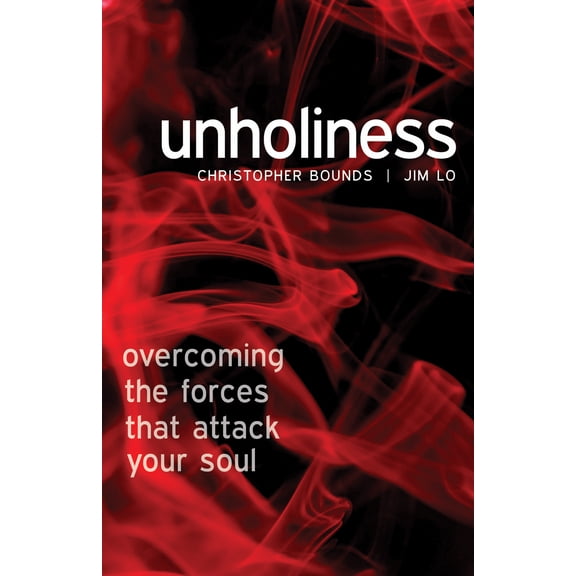 Pre-Owned Unholiness : Overcoming the Forces That Attack Your Soul (Paperback)