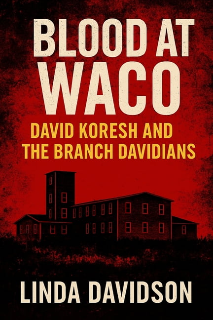 Unholy Devotion 3 Blood at Waco: David Koresh and the Branch Davidians, (Paperback)