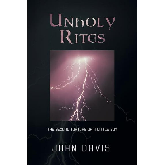 Unholy Rites: The Sexual Torture of a Little Boy (Paperback)