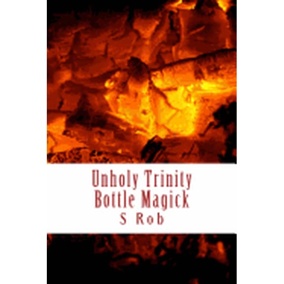 Unholy Trinity Bottle Magick, (Paperback)