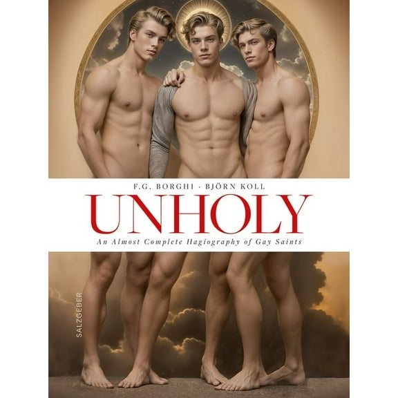 Unholy. an Almost Complete Hagiography of Gay Saints, (Hardcover)