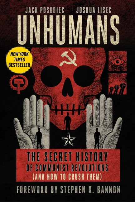 Unhumans: The Secret History of Communist Revolutions (and How to Crush Them), (Hardcover)