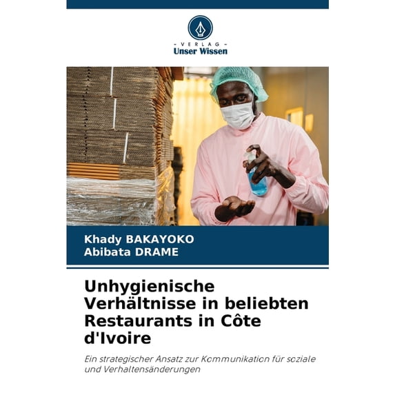 Unhygienische Verhältnisse in beliebten Restaurants in Côte d'Ivoire, (Paperback)