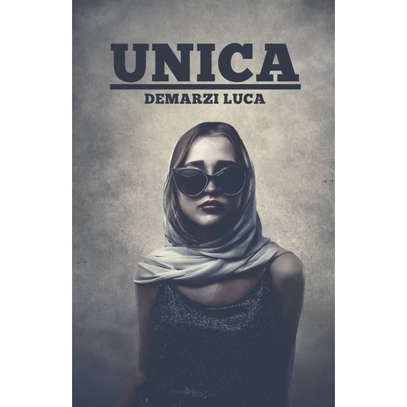 Unica : Donna forte e indipendente Luca Demarzi (Paperback)