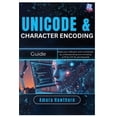 Unicode & Character Encoding Guide: Make your software work worldwide ...