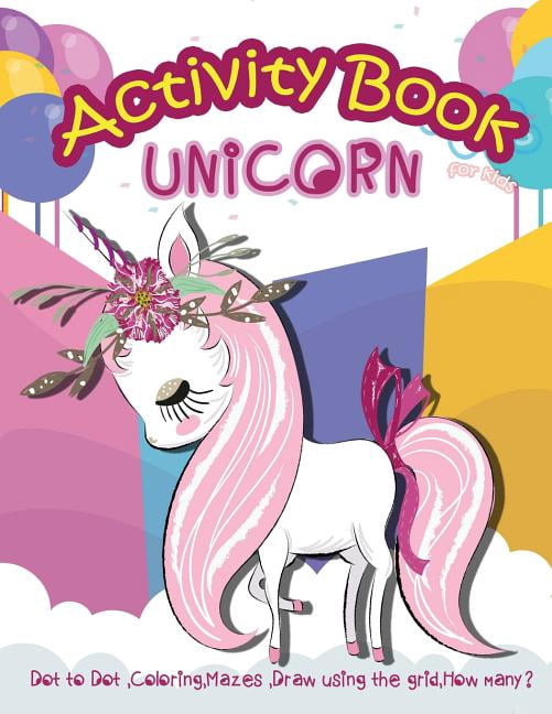 Unicorn Activity Book for Kids : Dot to Dot, Coloring, Mazes, Draw ...
