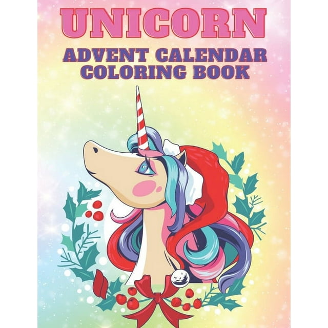 Unicorn Advent Calendar Coloring Book: Unicorn Coloring Books for