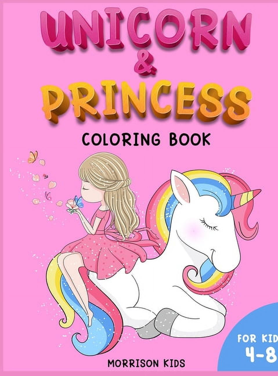 Unicorn and Princess coloring book for kids 4-8: An Activity book for girls and boys full of cute princess and unicorns., (Hardcover)